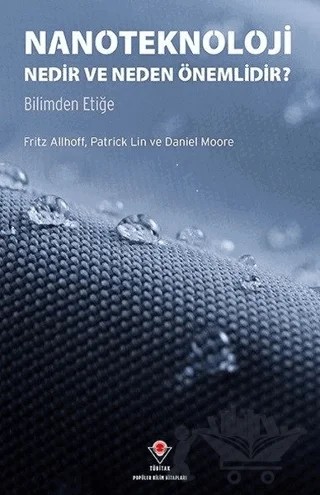 Nanoteknoloji Nedir ve Neden Önemlidir? – Daniel Moore, Fritz Allhoff, Patrick Lin – TÜBİTAK Yayınları kitap kapağı