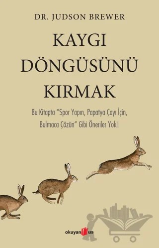 Kaygı Döngüsünü Kırmak – Judson Brewer – Okuyan Us Yayınları kitap kapağı