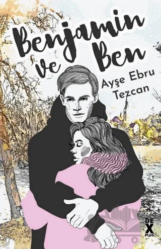 Benjamin ve Ben – Ayşe Ebru Tezcan – Dex Yayınevi kitap kapağı