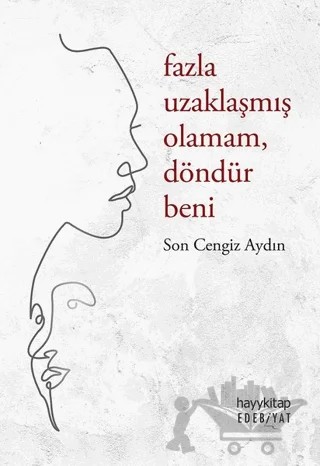 Fazla Uzaklaşmış Olamam Döndür Beni – Son Cengiz Aydın – Hayykitap kitap kapağı