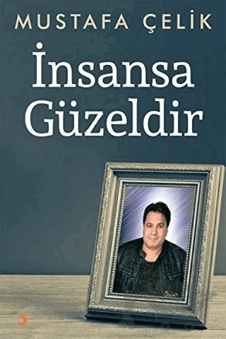 İnsansa Güzeldir – Mustafa Çelik – Cinius Yayınları kitap kapağı