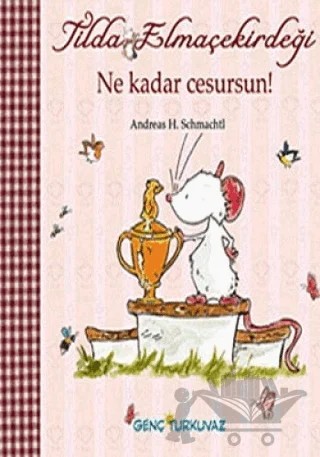 Tilda Elmaçekirdeği Ne Kadar Cesursun! – Andreas H. Schmachtl – Turkuvaz Kitap kitap kapağı