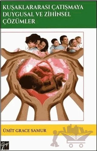 Kuşaklararası Çatışmaya Duygusal ve Zihinsel Çözümler – Ümit Grace Samur – Gazi Kitabevi kitap kapağı