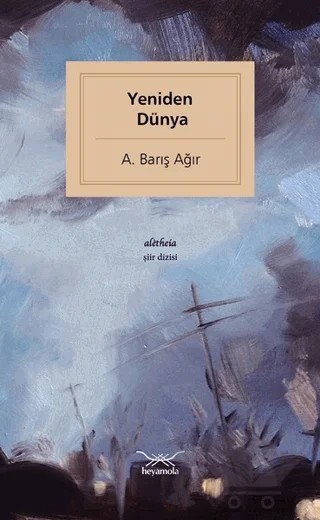 Yeniden Dünya – A. Barış Ağır – Heyamola Yayınları kitap kapağı