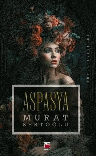 Aspasya – Murat Sertoğlu – Elips Kitap kitap kapağı