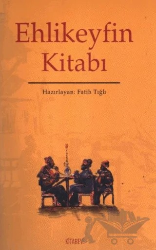 Ehlikeyfin Kitabı – Fatih Tığlı – Kitabevi Yayınları kitap kapağı