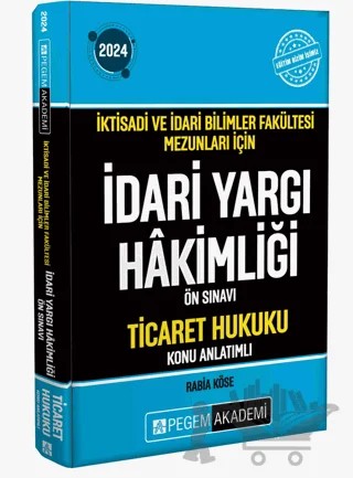 2024 İktisadi ve İdari Bilimler Fakültesi Mezunları İçin İdari Yargı Hakimliği Ön Sınavı Ticaret Hukuku – Kolektif – Pegem Akademi Yayıncılık kitap kapağı