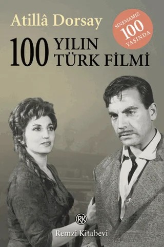 100 Yılın 100 Türk Filmi – Atilla Dorsay – Remzi Kitabevi kitap kapağı