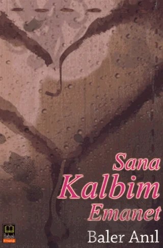 Sana Kalbim Emanet – Baler Anıl – Babıali Kitaplığı kitap kapağı