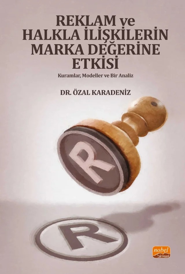 REKLAM VE HALKLA İLİŞKİLERİN MARKA DEĞERİNE ETKİSİ - Kuramlar, Modeller ve Bir Analizi – Özal Karadeniz – Nobel Bilimsel Eserler kitap kapağı