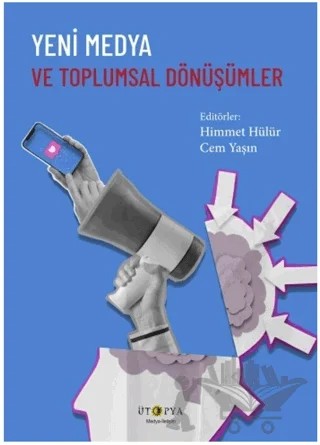 Yeni Medya ve Toplumsal Dönüşümler – Cem Yaşın, Himmet Hülür – Ütopya Yayınevi kitap kapağı
