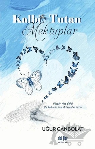 Kalbi Tutan Mektuplar – Uğur Canbolat – Akıl Fikir Yayınları kitap kapağı