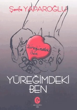 Yüreğimdeki Ben – Şerife Yaparoğlu – Can Yayınları (Ali Adil Atalay) kitap kapağı
