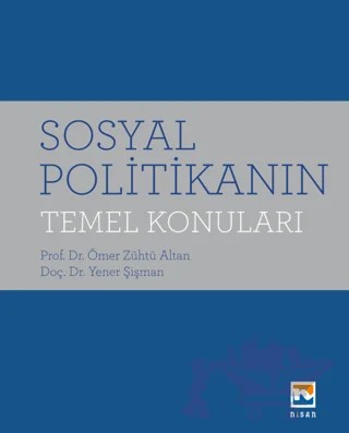 Sosyal Politikanın Temel Konuları – Ömer Zühtü Altan, Yener Şişman – Nisan Kitabevi kitap kapağı