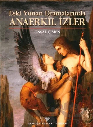 Eski Yunan Dramalarında Anaerkil İzler – Ünsal Çimen – Arkeoloji ve Sanat Yayınları kitap kapağı