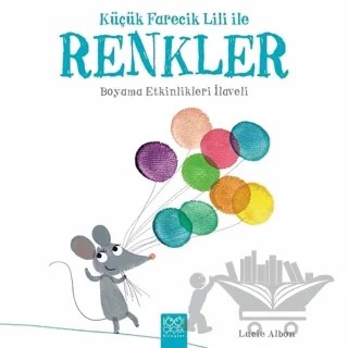 Küçük Farecik Lili ile Renkler – Lucie Albon – 1001 Çiçek Kitaplar kitap kapağı