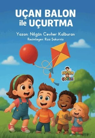Uçan Balon ile Uçurtma – Nilgün Cevher Kalburan – Eğiten Kitap kitap kapağı