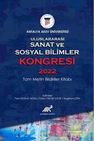 Uluslararası Sanat ve Sosyal Bilimler Kongresi 2022 Tam Metin Bildiriler Kitabı – Nagihan Çetin, Özlem Mecek Çevik, Ügümü Aktaş – Paradigma Akademi Yayınları kitap kapağı