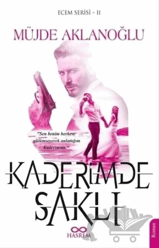 Kaderimde Saklı - Ecem Serisi 2 – Müjde Aklanoğlu – Hasrem Yayınları kitap kapağı