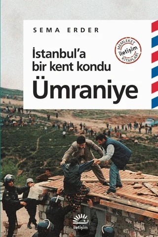 İstanbul’a Bir Kent Kondu: Ümraniye – Sema Erder – İletişim Yayınevi kitap kapağı