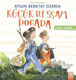 Küçük Ressam Doğada – Aysun Berktay Özmen – Altın Kitaplar kitap kapağı