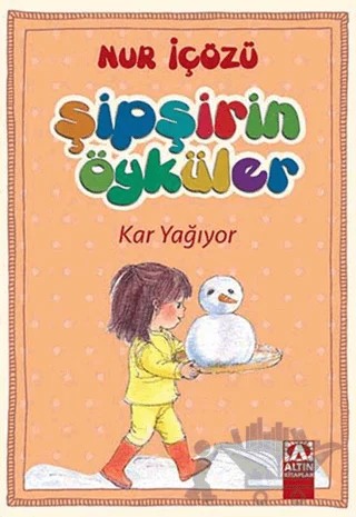 Şipşirin Öyküler : Kar Yağıyor – Nur İçözü – Altın Kitaplar kitap kapağı