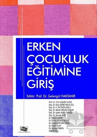 Erken Çocukluk Eğitimine Giriş – Burcu Çabuk, Ebru Deretarla Gül, Emine Yılmaz Bolat, Gözde Ertürk Kara, H. Elif Dağlıoğlu, Hilal Genç, Kazım Alat, Maide Orçan Kaçan, Nalan Kuru Turaşlı, Necdet Taşkın, Tülin Güler Yıldız, Zeynep Alat – Anı Yayıncılık kitap kapağı