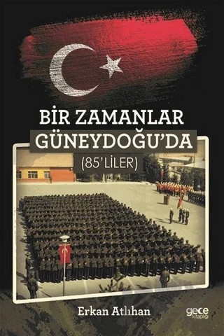 Bir Zamanlar Güneydoğuda (85'liler) – Erkan Atlıhan – Gece Kitaplığı kitap kapağı