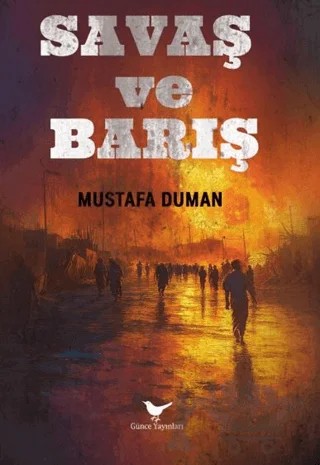 Savaş ve Barış – Mustafa Duman – Günce Yayınları kitap kapağı