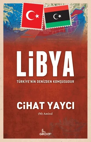 Libya - Türkiye’nin Denizden Komşusudur – Cihat Yaycı – Girdap Kitap kitap kapağı