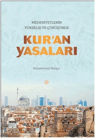 Medeniyetlerin Yükseliş ve Çöküşünde Kur'an Yasaları – Muhammed Heyşur – Mahya Yayınları kitap kapağı