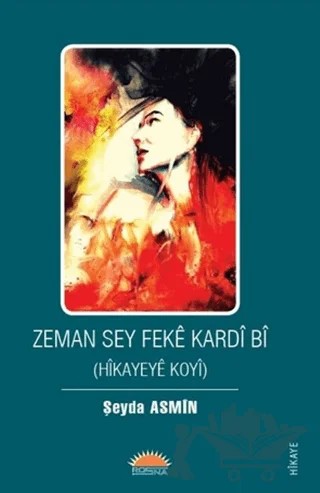Zeman Sey Fekê Kardî Bî – Şeyda Asmin – Roşna Yayınları kitap kapağı