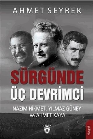 Sürgünde Üç Devrimci – Ahmet Seyrek – Dorlion Yayınları kitap kapağı