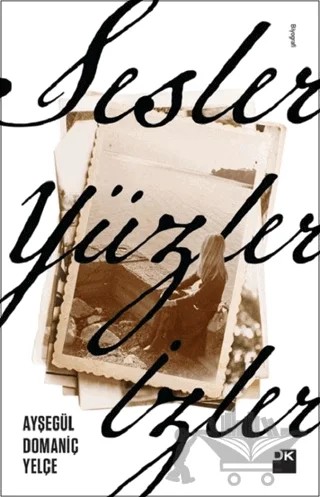 Sesler, Yüzler, İzler – Ayşegül Domaniç Yelçe – Doğan Kitap kitap kapağı