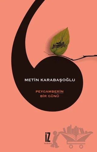 Peygamberin Bir Günü – Metin Karabaşoğlu – İz Yayıncılık kitap kapağı