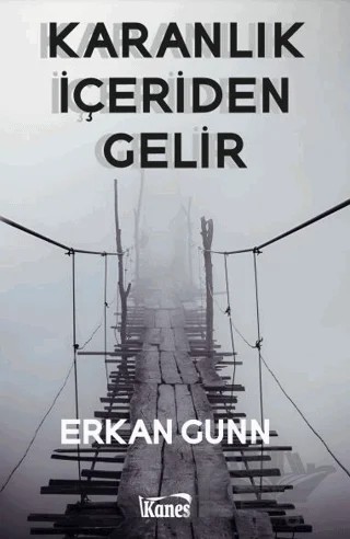Karanlık İçeriden Gelir – Erkan Gunn – Kanes Yayınları kitap kapağı