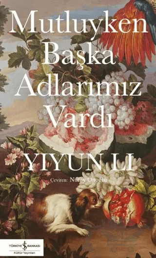 Mutluyken Başka Adlarımız Vardı – Yiyun Li – İş Bankası Kültür Yayınları kitap kapağı