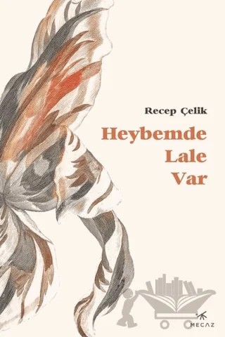 Heybemde Lale Var – Recep Çelik – Mecaz Yayınları kitap kapağı