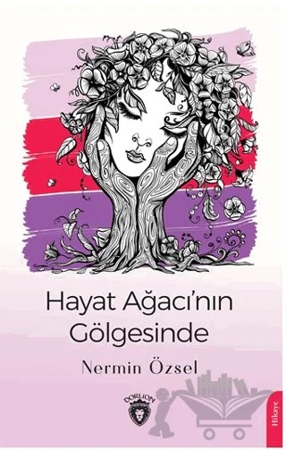 Hayat Ağacı’nın Gölgesinde – Nermin Özsel – Dorlion Yayınları kitap kapağı