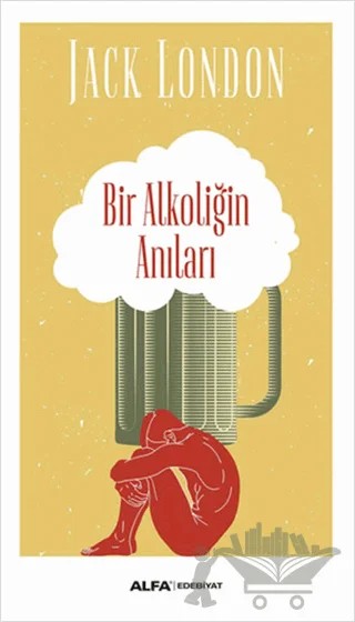 Bir Alkoliğin Anıları – Jack London – Alfa Yayınları kitap kapağı
