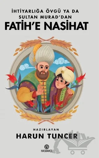 İhtiyarlığa Övgü Ya Da Sultan Murad'dan Fatih'e Nasihat – Harun Tuncer – Hasbahçe kitap kapağı