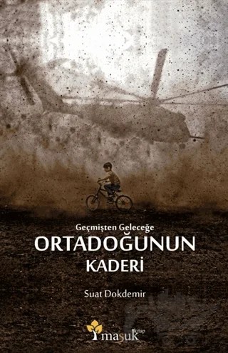 Geçmişten Geleceğe Ortadoğunun Kaderi – Suat Dokdemir – Maşuk Kitap kitap kapağı