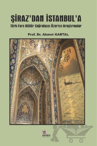 Şiraz’dan İstanbul’a – Ahmet Kartal – Kriter Yayınları kitap kapağı