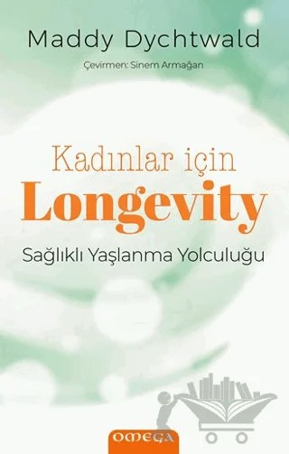 Kadınlar İçin Longevity – Maddy Dychtwald – Omega kitap kapağı