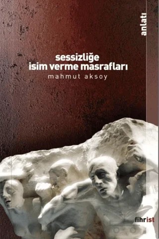 Sessizliğe İsim Verme Masrafları – Mahmut Aksoy – Fihrist Kitap kitap kapağı