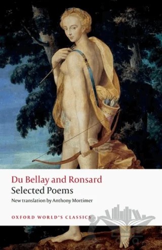 Selected Poems-Du Bellay and Ronsard – Du Bellay, Ronsard – Oxford University Press - Classics kitap kapağı