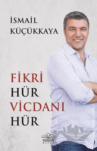 Fikri Hür Vicdanı Hür – İsmail Küçükkaya – Nemesis Kitap kitap kapağı