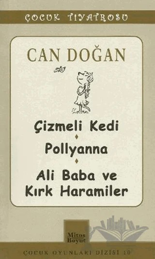 Çocuk Tiyatrosu -Çizmeli Kedi - Pollyanna - Ali Baba ve Kırk Haramiler – Can Doğan – Mitos Boyut Yayınları kitap kapağı