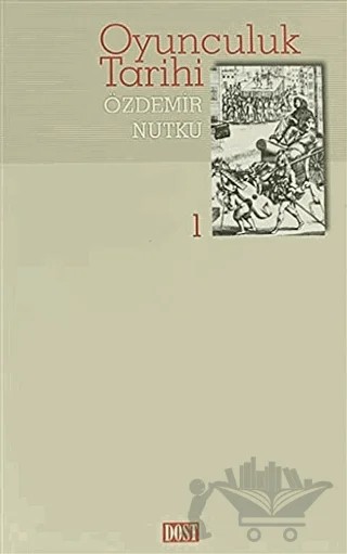 Oyunculuk Tarihi Cilt: 1 – Özdemir Nutku – Dost Kitabevi Yayınları kitap kapağı