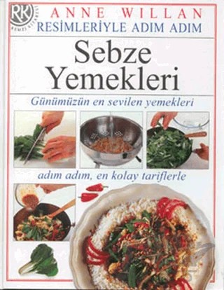 Sebze Yemekleri Günümüzün En Sevilen Yemekleri, Adım Adım, En Kolay Tariflerle – Anne Willan – Remzi Kitabevi kitap kapağı